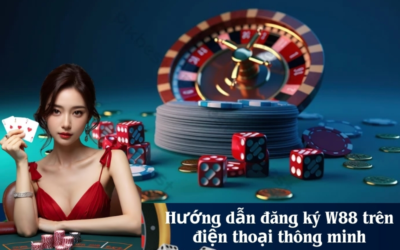 Hướng dẫn đăng ký W88 trên điện thoại thông minh