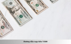 Hướng dẫn nạp tiền VX88
