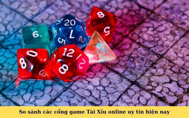So sánh các cổng game Tài Xỉu online uy tín hiện nay